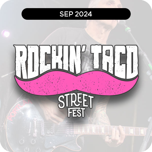 ROCKIN’ TACO STREET FEST